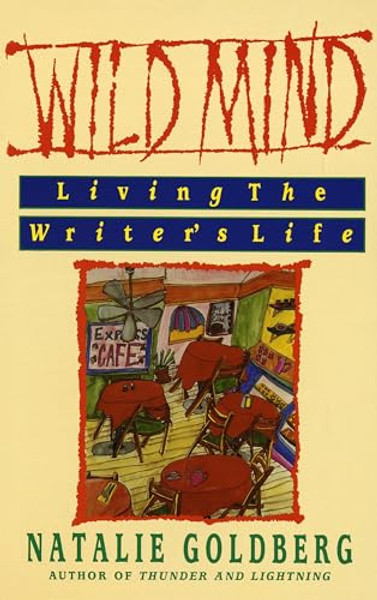 Wild Mind: Living the Writer's Life By Natalie Goldberg - Paperback