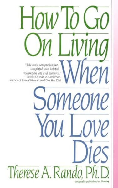 How to Go on Living When Someone You Love Dies By Therese A. Rando - Paperback