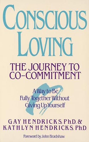 Conscious Loving: The Journey to Co-Committment By Gay Hendricks - Paperback
