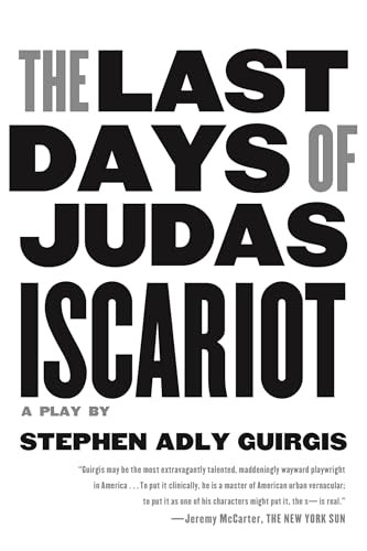 The Last Days of Judas Iscariot: A Play By Stephen Adly Guirgis - Paperback