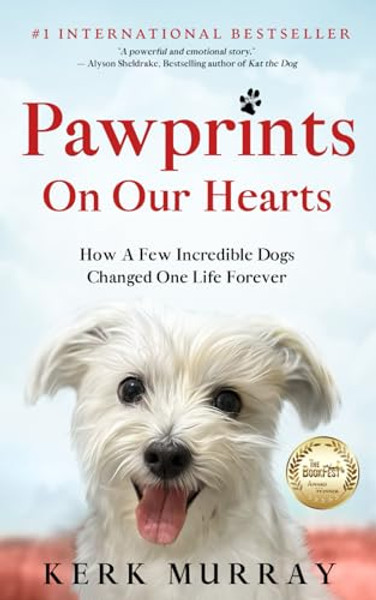 Pawprints On Our Hearts: How A Few Incredible Dogs Changed One Life Forever By Kerk Murray - Paperback