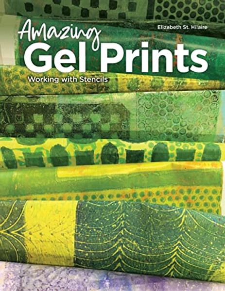 Amazing Gel Prints: Working With Stencils By Elizabeth St Hilaire - Paperback