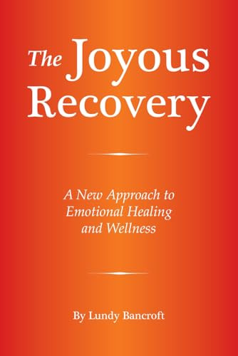 The Joyous Recovery: A New Approach to Emotional Healing and Wellness By Lundy Bancroft - Paperback