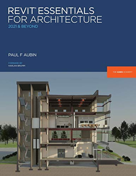 Revit Essentials for Architecture: 2021 and beyond By Paul F. Aubin - Paperback