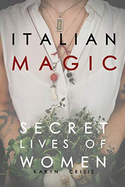 Italian Magic: Secret Lives of Women: Secret Lives of Women By Karyn Crisis - Paperback