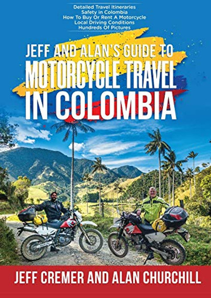 Jeff and Alan's Guide To Motorcycle Travel In Colombia By Jeffrey Cremer - Paperback