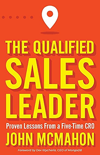 The Qualified Sales Leader: Proven Lessons from a Five Time Cro By John McMahon - Paperback