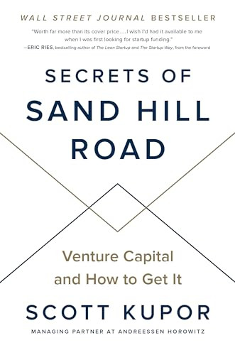 Secrets of Sand Hill Road: Venture Capital and How to Get It By Scott Kupor - Hardcover