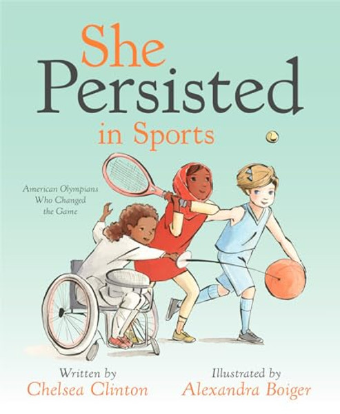 She Persisted in Sports: American Olympians Who Changed the Game By Chelsea Clinton - Hardcover