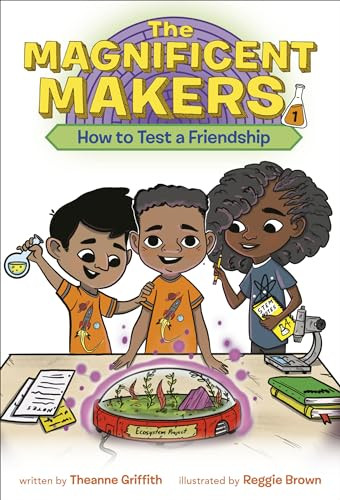 The Magnificent Makers #1: How to Test a Friendship By Theanne Griffith - Paperback
