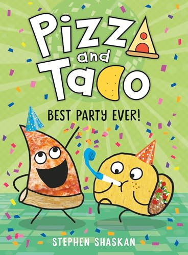 Pizza and Taco: Best Party Ever!: (A Graphic Novel) By Stephen Shaskan - Hardcover