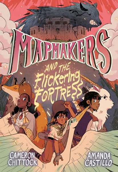 Mapmakers and the Flickering Fortress: (A Graphic Novel) By Cameron Chittock - Paperback