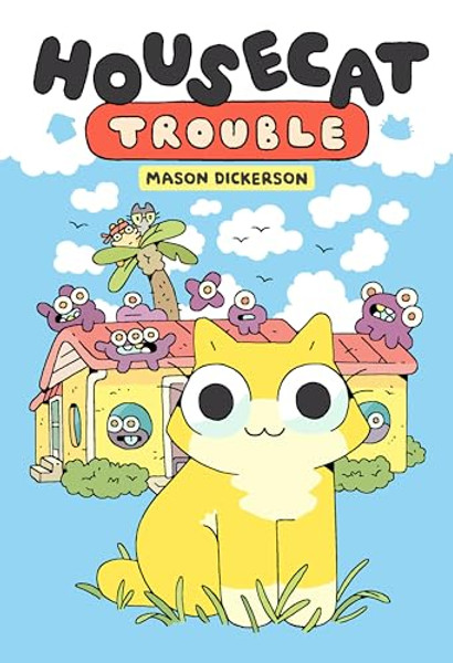 Housecat Trouble: (A Graphic Novel) By Mason Dickerson - Hardcover