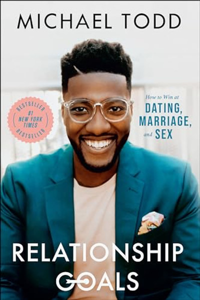 Relationship Goals: How to Win at Dating, Marriage, and Sex By Michael Todd - Paperback