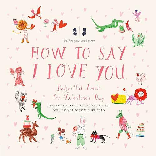 Mr. Boddington's Studio: How to Say I Love You: Delightful Poems for Valentine's Day By MR Boddington's Studio - Hardcover