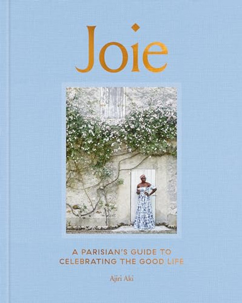 Joie: A Parisian's Guide to Celebrating the Good Life By Ajiri Aki - Hardcover