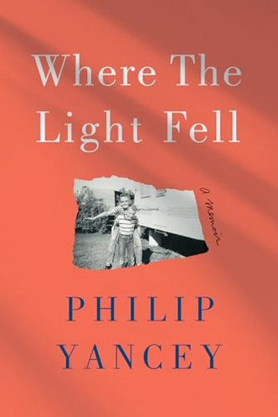 Where the Light Fell: A Memoir By Philip Yancey - Paperback