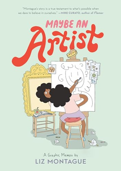 Maybe an Artist, a Graphic Memoir By Liz Montague - Paperback