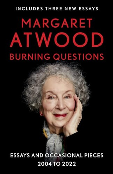 Burning Questions: Essays and Occasional Pieces, 2004 to 2022 By Margaret Atwood - Paperback