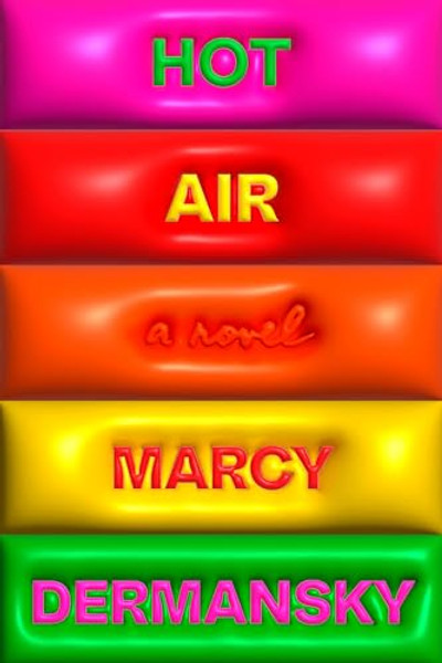 Hot Air By Marcy Dermansky - Hardcover