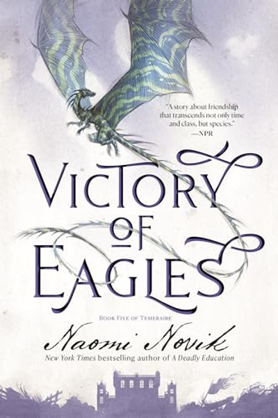 Victory of Eagles: Book Five of Temeraire By Naomi Novik - Paperback