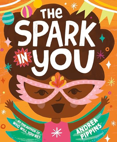 The Spark in You By Andrea Pippins - Hardcover