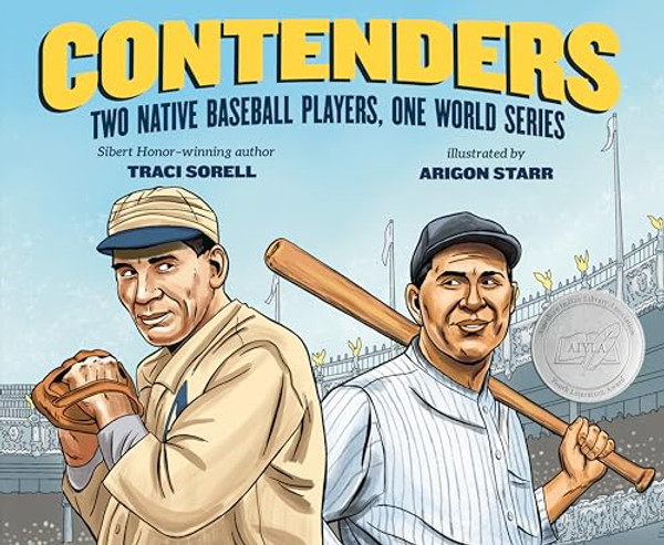 Contenders: Two Native Baseball Players, One World Series By Traci Sorell - Hardcover