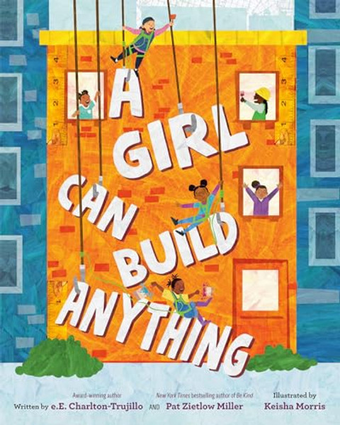A Girl Can Build Anything By E. E. Charlton-Trujillo - Hardcover