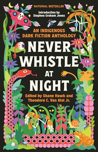 Never Whistle at Night: An Indigenous Dark Fiction Anthology By Shane Hawk - Paperback