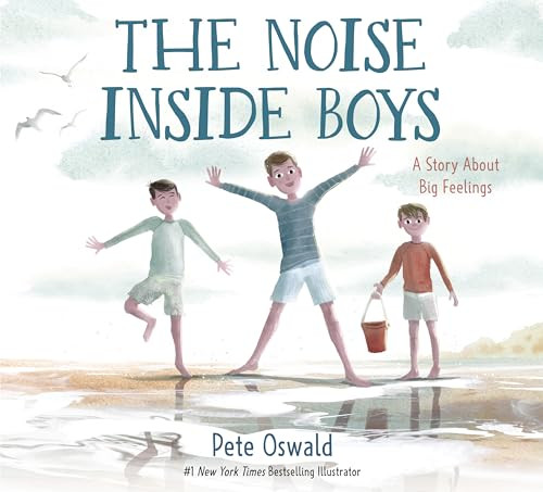 The Noise Inside Boys: A Story about Big Feelings By Pete Oswald - Hardcover