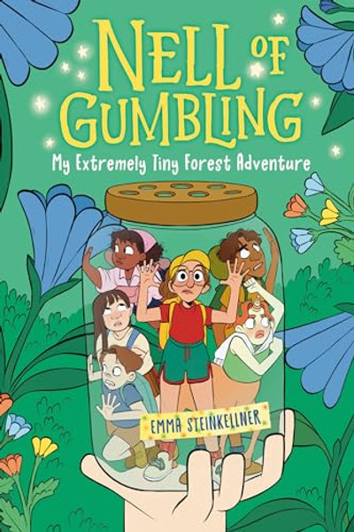 Nell of Gumbling: My Extremely Tiny Forest Adventure By Emma Steinkellner - Hardcover