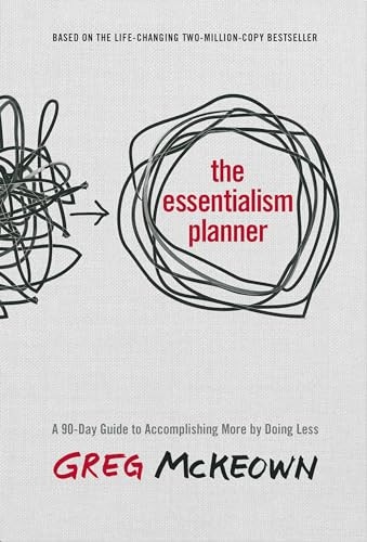 The Essentialism Planner: A 90-Day Guide to Accomplishing More by Doing Less By Greg McKeown - Hardcover