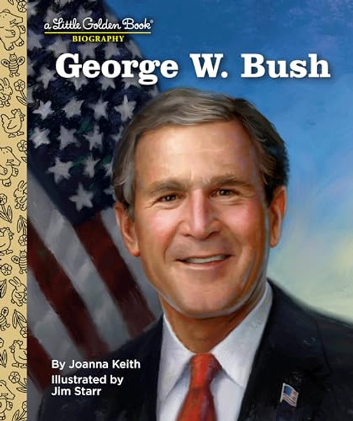 George W. Bush: A Little Golden Book Biography By Joanna Keith - Hardcover