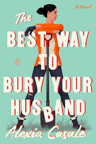 The Best Way to Bury Your Husband By Alexia Casale - Paperback