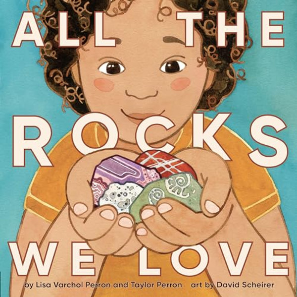 All the Rocks We Love By Lisa Varchol Perron - Hardcover