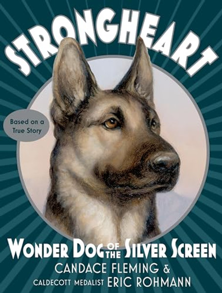 Strongheart: Wonder Dog of the Silver Screen By Candace Fleming - Paperback Strongheart: Wonder Dog of the Silver Screen By Candace Fleming - Paperback
