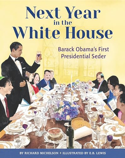 Next Year in the White House: Barack Obama's First Presidential Seder By Richard Michelson - Hardcover