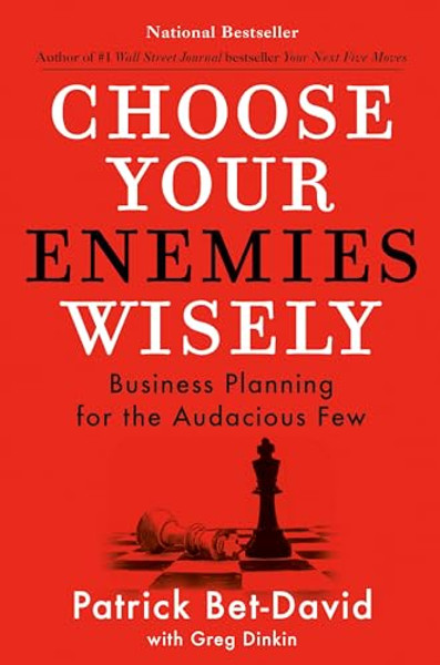 Choose Your Enemies Wisely: Business Planning for the Audacious Few By Patrick Bet-David - Hardcover