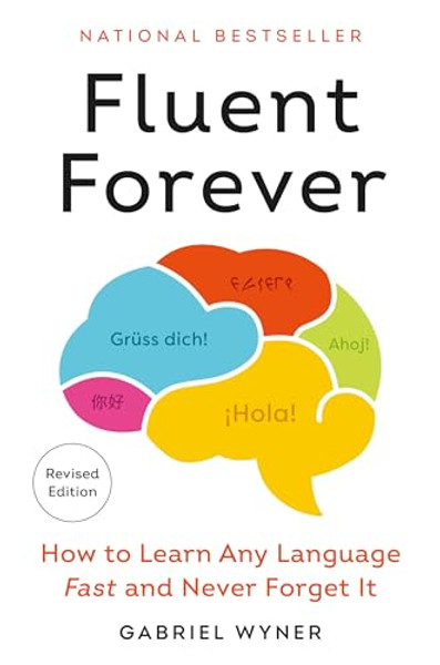 Fluent Forever (Revised Edition): How to Learn Any Language Fast and Never Forget It By Gabriel Wyner - Paperback