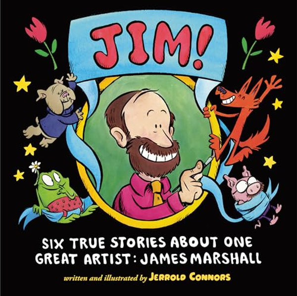 Jim!: Six True Stories about One Great Artist: James Marshall By Jerrold Connors - Hardcover
