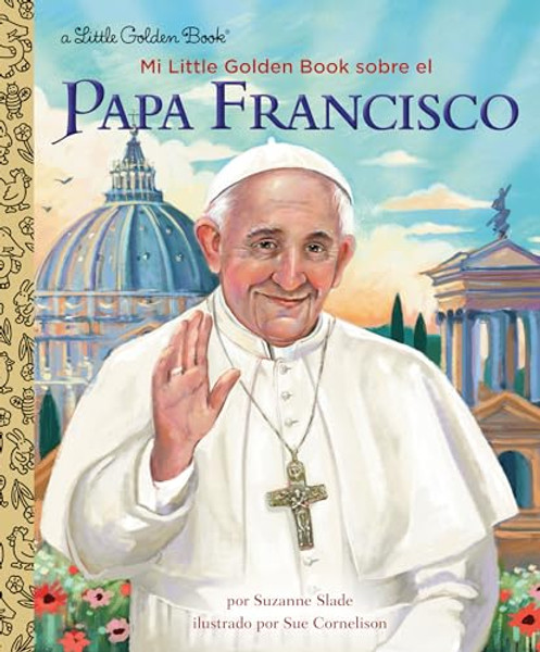Mi Little Golden Book Sobre El Papa Francisco (My Little Golden Book about Pope Francis Spanish Edition) By Suzanne Slade - Hardcover