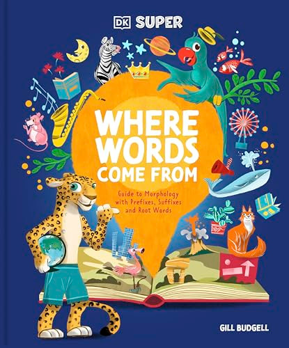 DK Super Where Words Come from: Guide to Morphology with Prefixes, Suffixes, and Root Words By DK - Hardcover