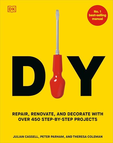 DIY: Repair, Renovate, and Decorate with Over 450 Step-By-Step Projects By Peter Parham - Hardcover