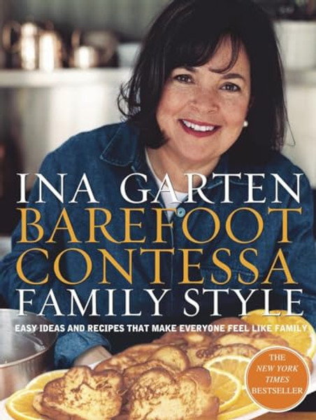 Barefoot Contessa Family Style: Easy Ideas and Recipes That Make Everyone Feel Like Family: A Cookbook By Ina Garten - Hardcover