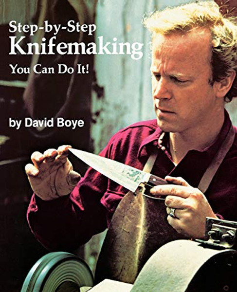Step-By-Step Knifemaking: You Can Do It! By David Boye - Paperback