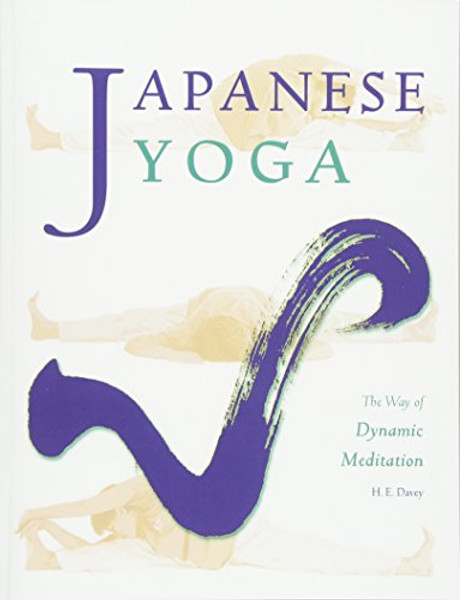 Japanese Yoga: The Way of Dynamic Meditation By H. E. Davey - Paperback Japanese Yoga: The Way of Dynamic Meditation By H. E. Davey - Paperback