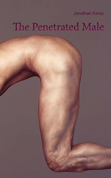 The Penetrated Male By Jonathan Kemp - Paperback