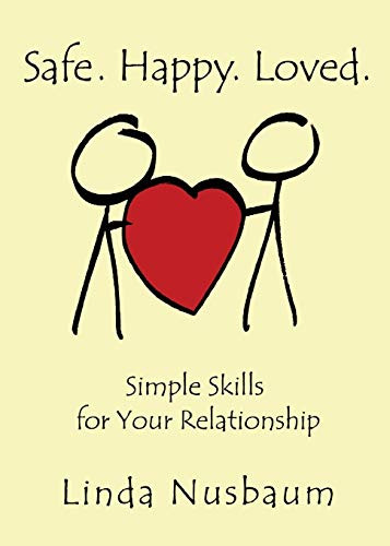 Safe. Happy. Loved. Simple Skills for Your Relationship By Linda Nusbaum - Paperback