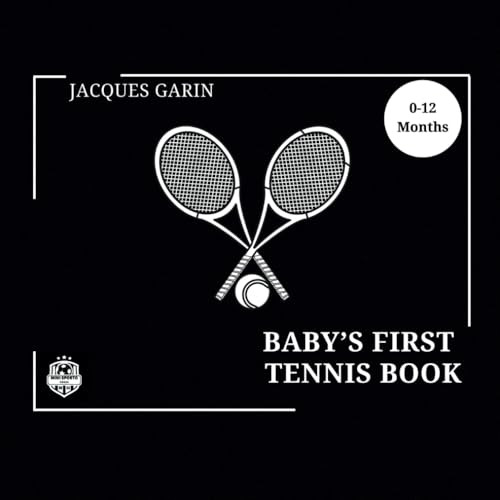 Baby's First Tennis Book: 0-12 Months High Contrast Baby Book on Tennis By Jacques Garin - Paperback
