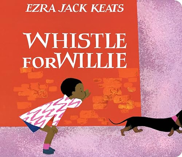 Whistle for Willie By Ezra Jack Keats - Board Books